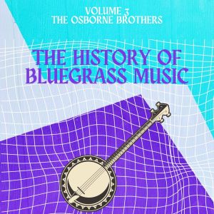 The History of Bluegrass Music (Volume 3) dari The Osborne Brothers