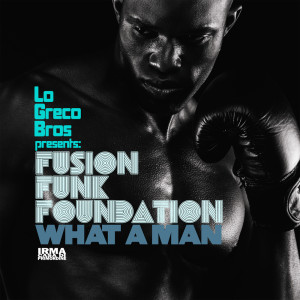 Fusion Funk Foundation的專輯What A Man