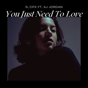 ดาวน์โหลดและฟังเพลง You Just Need To Love พร้อมเนื้อเพลงจาก Aj Jordan