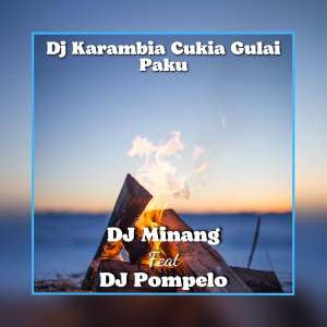 Listen to Dj Karambia Cukia Gulai Paku - Inst song with lyrics from DJ Minang