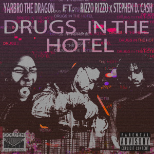Listen to Drugs in the Hotel (feat. Rizzo Rizzo & Stephen D. Cash) (Explicit) song with lyrics from Yarbro the Dragon
