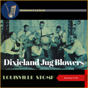 Dixieland Jug Blowers的專輯Louisville Stomp (Recordings of 1926)
