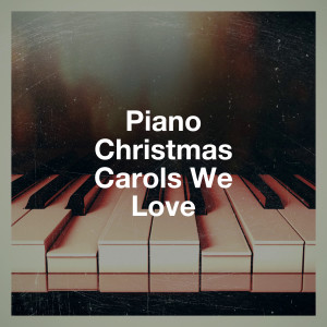 Album Piano Christmas Carols We Love oleh Christmas Piano Instrumental