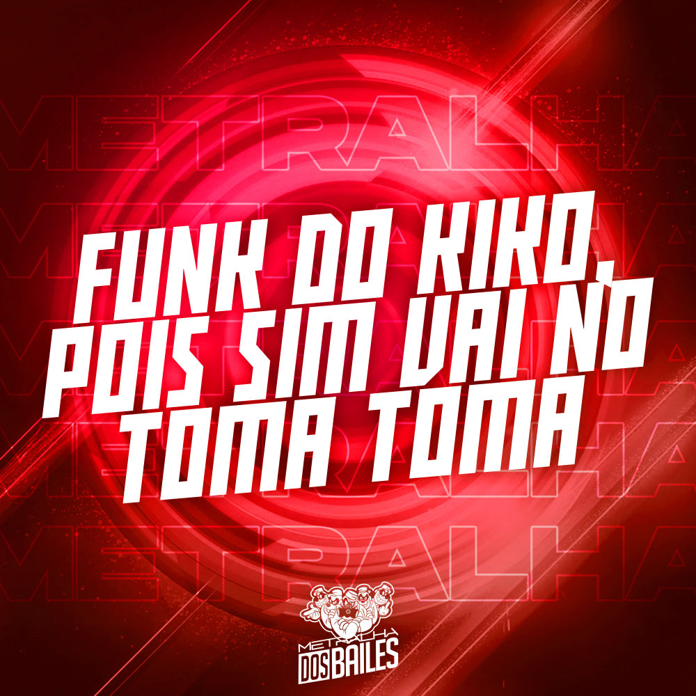 Funk do Kiko, Pois Sim - Vai no Toma Toma
