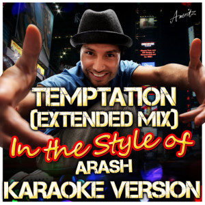 ดาวน์โหลดและฟังเพลง Temptation (Extended Mix) [In the Style of Arash] [Karaoke Version] พร้อมเนื้อเพลงจาก Ameritz - Karaoke