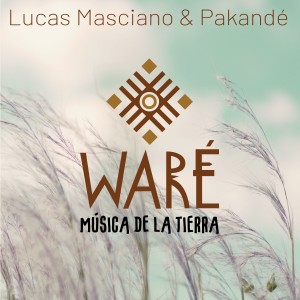 Lucas Masciano的專輯WARÉ Música de la Tierra