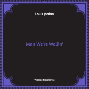 Louis Jordan的專輯Man We're Wailin' (Hq Remastered)