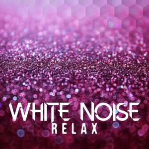 收聽White Noise Relax的White Noise: White Noise歌詞歌曲