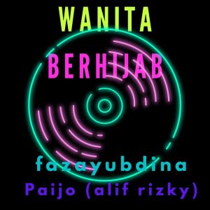 Dengarkan Wanita Berhijab (Indonesia) lagu dari Fazayubdina|Paijo dengan lirik