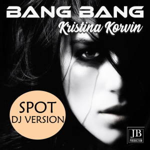 收聽Kristina Korvin的Bang Bang歌詞歌曲