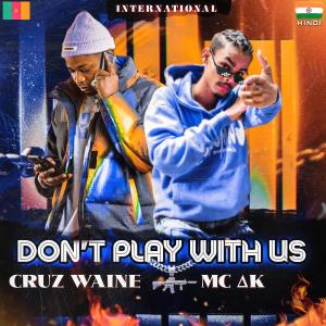 Cruz Waine Jr的專輯Dont Play With Us (feat. Mc Ak) [Explicit]