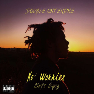 Album No Worries (Explicit) from DOUBLE ONTENDRE