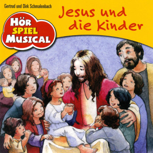 Gertrud Schmalenbach的專輯Jesus und die Kinder - HÖRspielMUSICAL