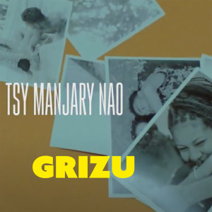 Tsy Manjary Nao dari Grizu