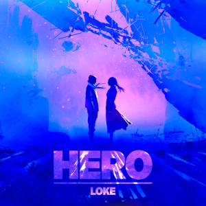 收聽Loke的Hero歌詞歌曲