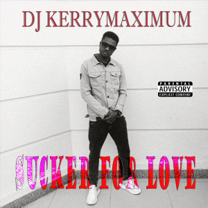 Album Sucker for Love (Explicit) from DJ Kerrymaximum