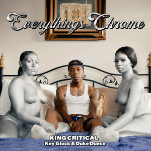 收聽King Critical的Everything's Chrome (Explicit)歌詞歌曲