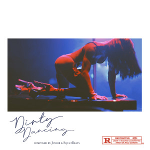 收聽Junior的Dirty Dancing (Explicit)歌詞歌曲