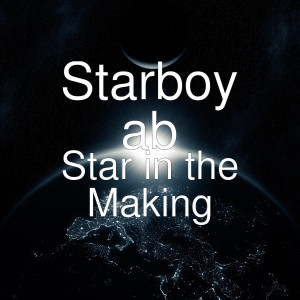 Starboy Ab的專輯Star in the Making (Explicit)