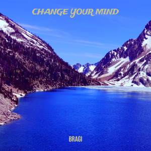 Change Your Mind dari Bragi