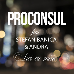 ดาวน์โหลดและฟังเพลง Aici cu mine พร้อมเนื้อเพลงจาก Proconsul
