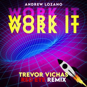 ดาวน์โหลดและฟังเพลง Work It (feat. Trevor Vichas) (Red Eye Remix) พร้อมเนื้อเพลงจาก Andrew Lozano