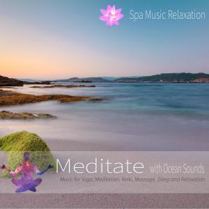Album Meditate with Ocean Sounds: Music for Yoga, Meditation, Reiki, Massage, Sleep and Relaxation from Spa Music Relaxation