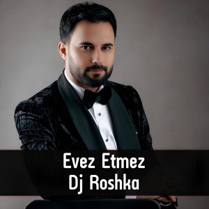 Listen to Evez Etmez song with lyrics from DJ Roshka