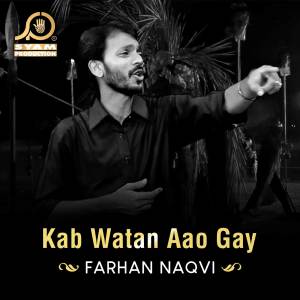 Listen to Kab Watan Aao Gay song with lyrics from Farhan Naqvi