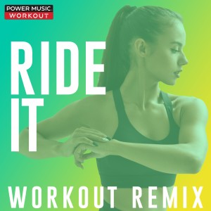 ดาวน์โหลดและฟังเพลง Ride It (Workout Extended Remix 128 BPM) พร้อมเนื้อเพลงจาก Power Music Workout