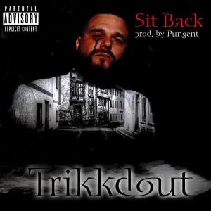 收聽Trikkdout的Sit Back (Explicit)歌詞歌曲