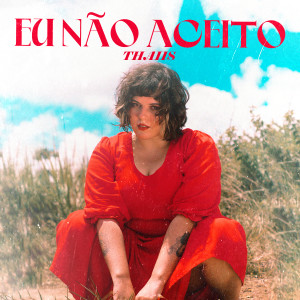 ดาวน์โหลดและฟังเพลง Eu Não Aceito พร้อมเนื้อเพลงจาก THAIIS