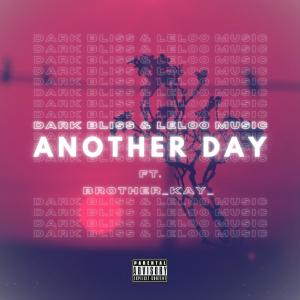 收听Dark Bliss的Another Day (feat. Leloo Music & Brother_Kay_) (Bonus Track|Explicit)歌词歌曲
