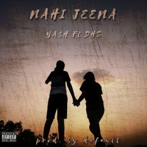Listen to NAHI JEENA (Explicit) song with lyrics from Ya$h