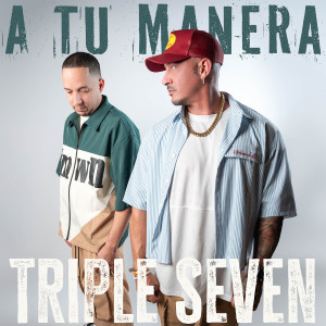 Listen to A Tu Manera song with lyrics from Triple Seven