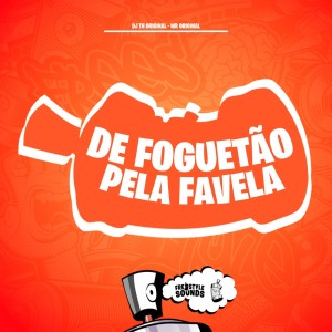 Listen to De Foguetão Pela Favela (Explicit) song with lyrics from dj th original