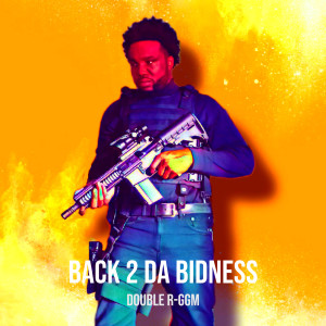 Album Back 2 da Bidness (Explicit) from Double R-GGM