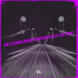 Album Aint Slowing Down for Nothing (Explicit) from D.C.