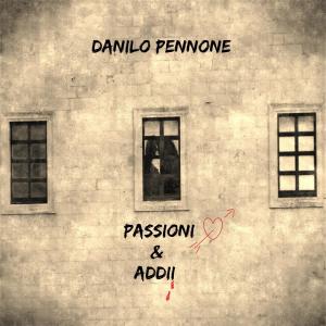 收聽Danilo Pennone的Passioni & Addii歌詞歌曲