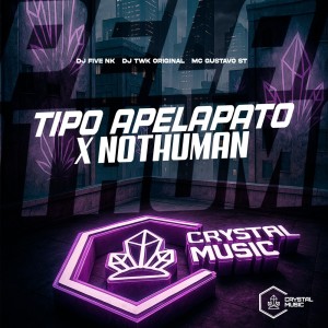 Tipo Apelapato X Nothuman (Explicit) dari DJ FIVE NK
