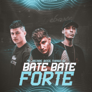 DJ BOSS的專輯Bate Bate Forte (Explicit)
