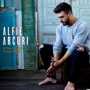 收聽Alfie Arcuri的If They Only Knew (Stripped Back)歌詞歌曲