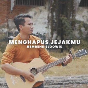 Listen to Menghapus Jejakmu song with lyrics from Bembenk Sloowis