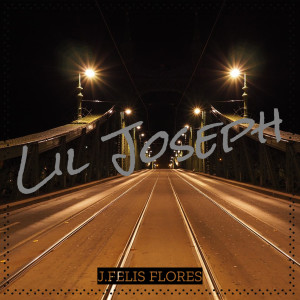 ดาวน์โหลดและฟังเพลง Lil Joseph พร้อมเนื้อเพลงจาก J.Felis Flores