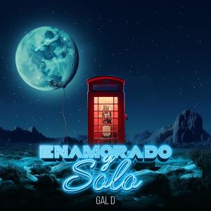 收聽Gal D的Enamorado y Solo (Explicit)歌詞歌曲