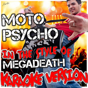 收聽Ameritz - Karaoke的Moto Psycho (In the Style of Megadeath) [Karaoke Version] (Karaoke Version)歌詞歌曲