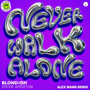 Blond:ish的專輯Never Walk Alone (Alex Wann Remix)