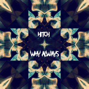 Why Always dari Hitch