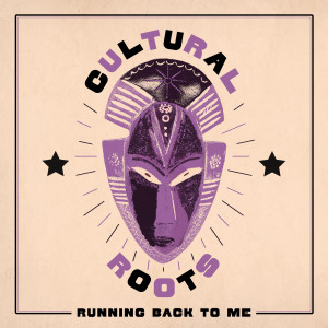 Cultural Roots的專輯Running Back To Me