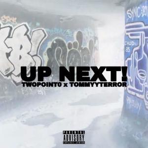 收聽Twopoint0的UP NEXT! (feat. TommyyTerror) (Explicit)歌詞歌曲